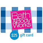 BATH & BODY WORKS<sup>&reg;</sup> $25 Gift Card </u>